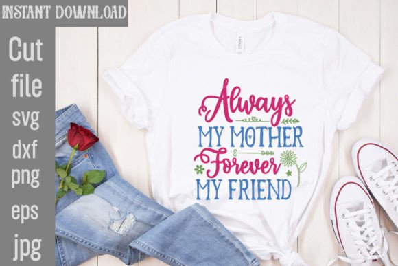 Download Always My Mother Forever My Friend SVG - Premium Resources